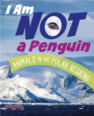 I Am Not a Penguin：Animals in the Polar Regions