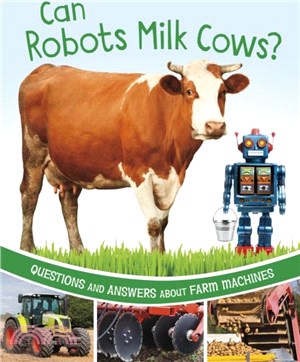 Can Robots Milk Cows?：Questions and Answers About Farm Machines