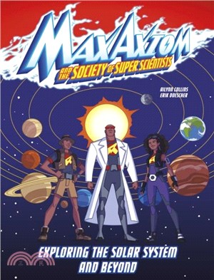 Exploring the Solar System and Beyond：A Max Axiom Super Scientist Adventure