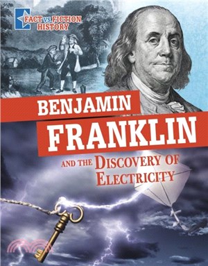 Benjamin Franklin and the Discovery of Electricity：Separating Fact from Fiction