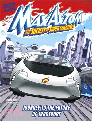 Journey to the Future of Transport：A Max Axiom Super Scientist Adventure