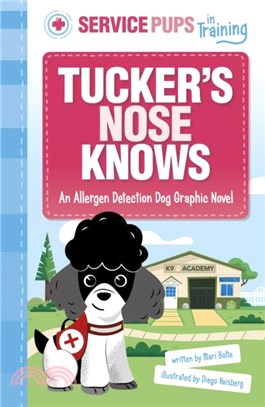 Tucker? Nose Knows：An Allergen Detection Dog Graphic Novel
