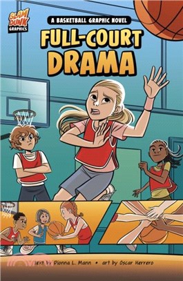 Full-Court Drama：A Basketball Graphic Novel