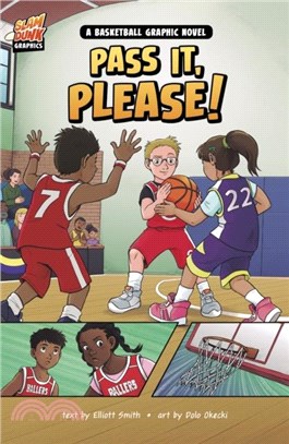 Pass It, Please!：A Basketball Graphic Novel