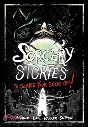 Sorcery Stories to Scare Your Socks Off!