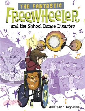 The Fantastic Freewheeler and the School Dance Disaster：A Graphic Novel