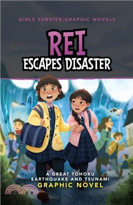 Rei Escapes Disaster：A Great Tohoku Earthquake and Tsunami Graphic Novel