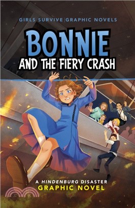 Bonnie and the Fiery Crash：A Hindenburg Disaster Graphic Novel