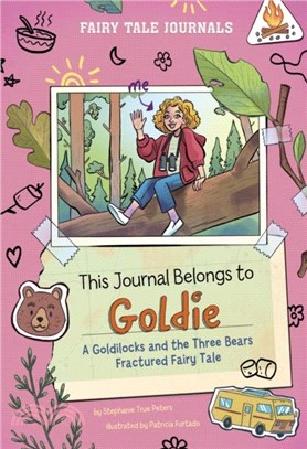 This Journal Belongs to Goldie：A Goldilocks and the Three Bears Fractured Fairy Tale
