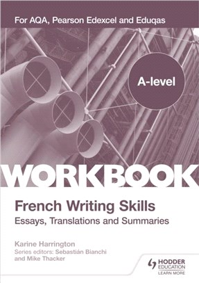 A-level French Writing Skills: Essays, Translations and Summaries：For AQA, Pearson Edexcel and Eduqas