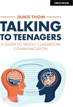 Talking to Teenagers: A Guide to Skilful Classroom Communication