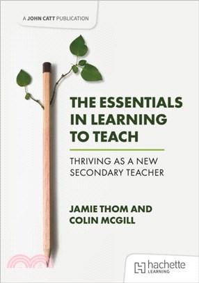 The Essentials in Learning to Teach: Thriving as a new secondary teacher