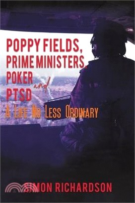 Poppy Fields, Prime Ministers, Poker and PTSD - A Life No Less Ordinary