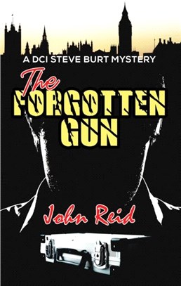 The Forgotten Gun：A DCI Steve Burt Mystery
