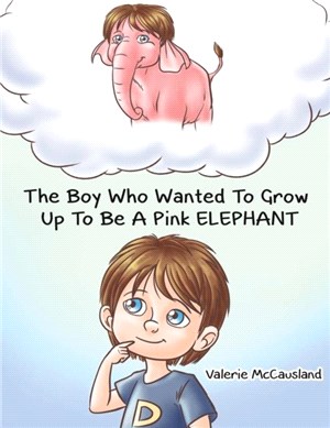 The Boy Who Wanted to Grow Up to Be a Pink Elephant