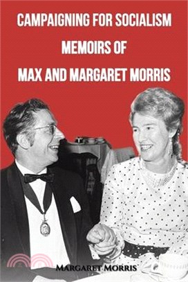 Campaigning for Socialism: Memoirs of Max and Margaret Morris
