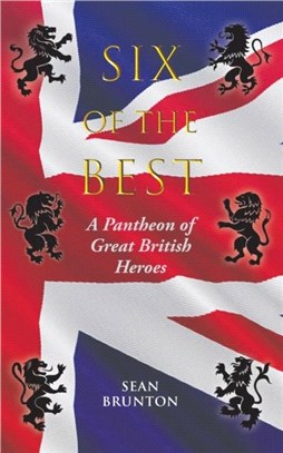 Six of the Best：A Pantheon of Great British Heroes