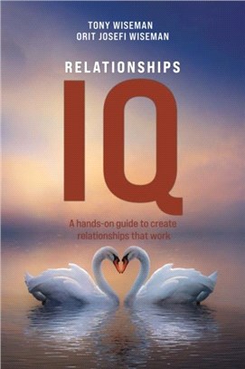 Relationships IQ：A hands-on guide to create relationships that work