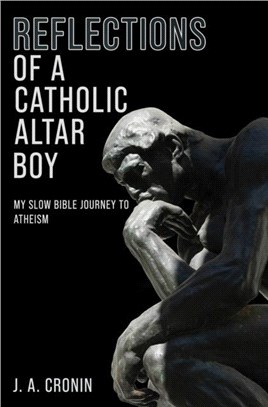 Reflections of a Catholic Altar Boy：My Slow Bible Journey to Atheism