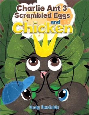 Charlie Ant 3: Scrambled Eggs and Chicken