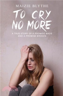 To Cry No More：A true story of a promise made and a promise broken