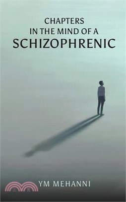 Chapters in the Mind of a Schizophrenic