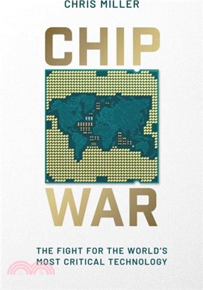 Chip War：The Fight for the World's Most Critical Technology