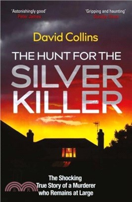 The Hunt for the Silver Killer：The Shocking True Story of a Murderer who Remains at Large