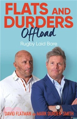 Flats and Durders Offload：Rugby Laid Bare