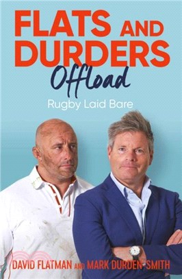 Flats and Durders Offload：Rugby Laid Bare