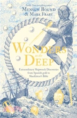 Wonders in the Deep：Extraordinary Shipwreck Discoveries from Spanish Gold to Shackleton's Bible