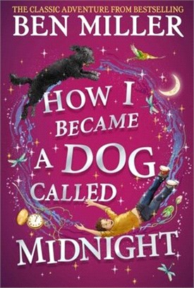 How I Became a Dog Called Midnight：The brand new adventure from the bestselling author of The Day I Fell Into a Fairytale