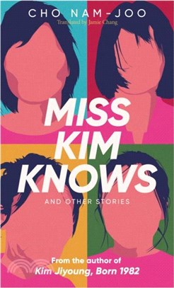 Miss Kim Knows and Other Stories：The sensational new work from the author of Kim Jiyoung, Born 1982