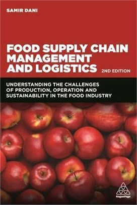 Food supply chain management and logistics : understanding the challenges of production, operation and sustainability in the food industry /