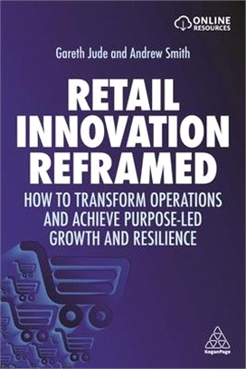 Retail Innovation Reframed ― How to Transform Operations and Achieve Purpose-led Growth and Resilience