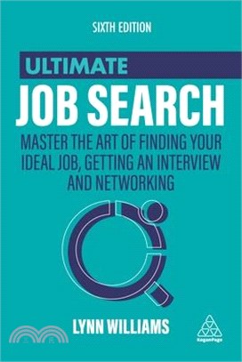 Ultimate Job Search: Master the Art of Finding Your Ideal Job, Getting an Interview and Networking