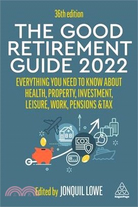 The Good Retirement Guide 2022: Everything You Need to Know about Health, Property, Investment, Leisure, Work, Pensions and Tax