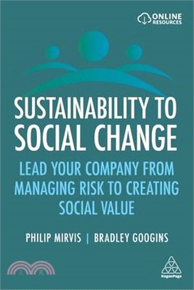 Sustainability to Social Change: Lead Your Company from Managing Risks to Creating Social Value