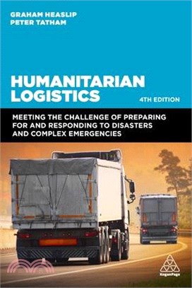 Humanitarian Logistics: Meeting the Challenge of Preparing for and Responding to Disasters and Complex Emergencies