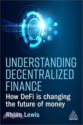 Understanding Decentralized Finance: How Defi Is Changing the Future of Money