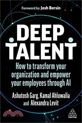 Deep Talent: How to Transform Your Organization and Empower Your Employees Through AI