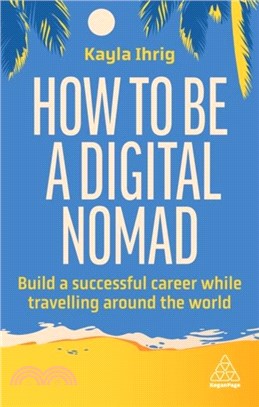How to Be a Digital Nomad：Build a Successful Career While Travelling the World
