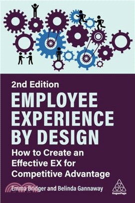 Employee Experience by Design：How to Create an Effective EX for Competitive Advantage