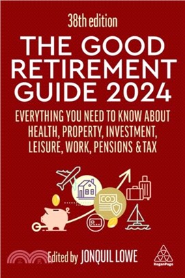 The Good Retirement Guide 2024：Everything you need to Know about Health, Property, Investment, Leisure, Work, Pensions and Tax