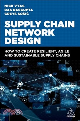 Supply Chain Network Design：How to Create Resilient, Agile and Sustainable Supply Chains