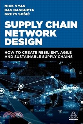 Supply Chain Network Design: How to Create Resilient, Agile and Sustainable Supply Chains