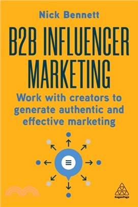 B2B Influencer Marketing：Work With Creators to Generate Authentic and Effective Marketing