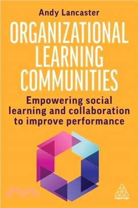 Organizational Learning Communities：Empowering Social Learning and Collaboration to Improve Performance