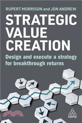 Strategic Value Creation：Design and Execute a Strategy for Breakthrough Returns