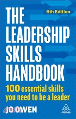 The Leadership Skills Handbook: 100 Essential Skills You Need to Be a Leader